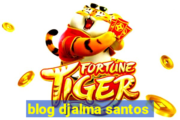 blog djalma santos